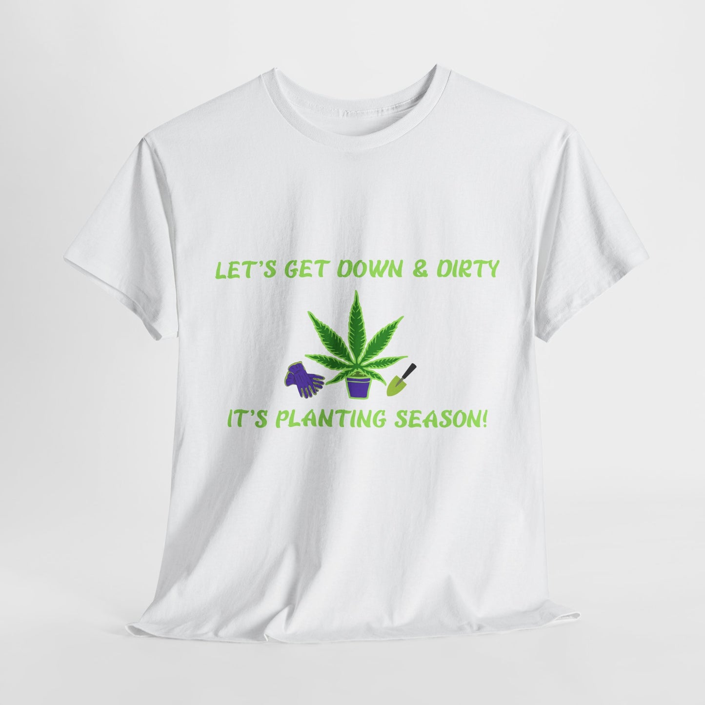 Planting Season Unisex Heavy Cotton Tee - Let's Get Down & Dirty Gardening Shirt Get Your Hands Dirty & Your Plants Growing –The G-Spot G’s Tees Original!