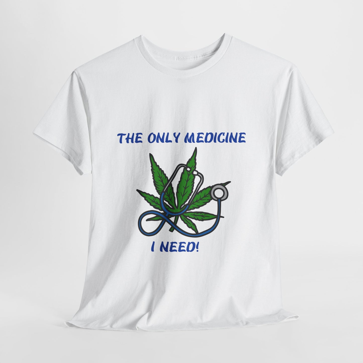 Unisex Heavy Cotton Tee - "The Only Medicine I Need" Cannabis Graphic Tee Wear Your Remedy – A Statement Tee from G-Spot G’s Tees!