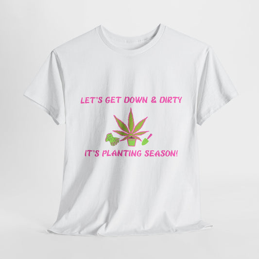 Let's Get Down & Dirty Unisex Heavy Cotton Tee - Get Your Hands Dirty & Your Plants Growing – A G-Spot G’s Tees Original!
