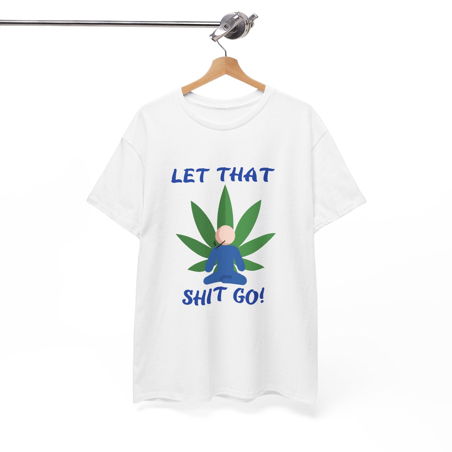 Let That Shit Go! Unisex Heavy Cotton Tee for Relaxation  Relax, Breathe, and Release – A Chill Vibe from G-Spot G’s Tees!