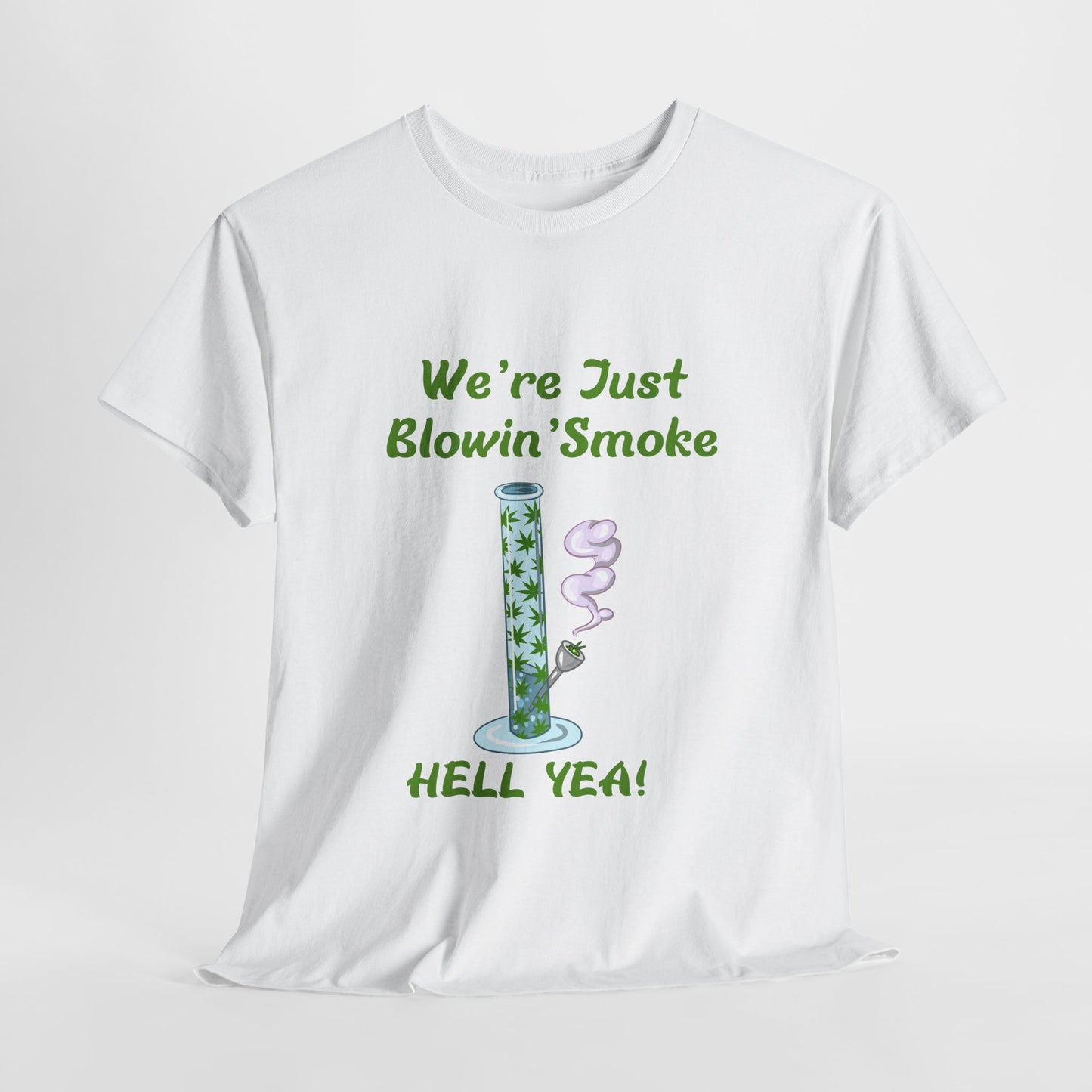We’re Just Blowin’ Smoke Unisex Heavy Cotton Tee - Fun Cannabis Theme T-Shirt Light Up & Let Loose – A G-Spot G’s Tees Classic!