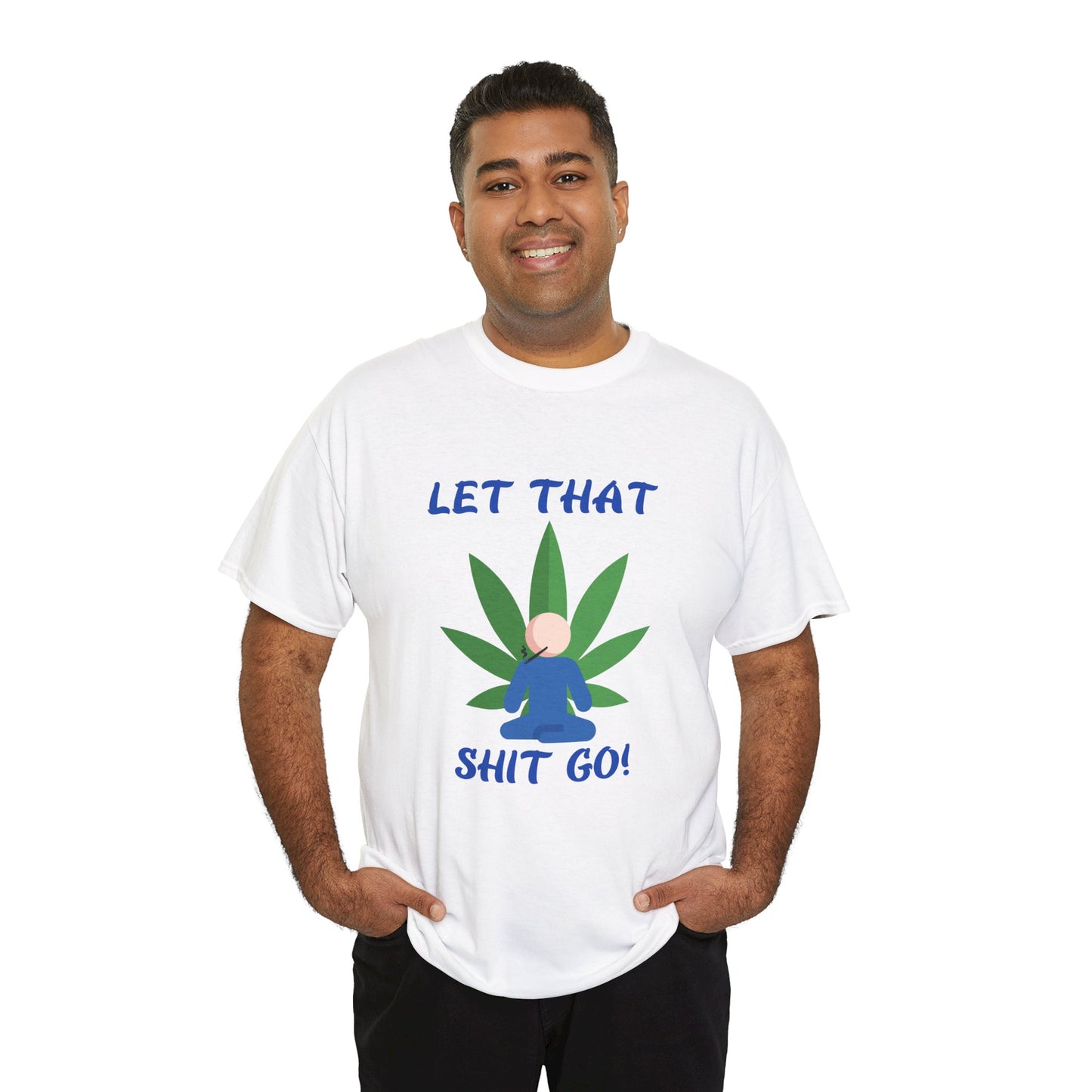 Let That Shit Go! Unisex Heavy Cotton Tee for Relaxation  Relax, Breathe, and Release – A Chill Vibe from G-Spot G’s Tees!