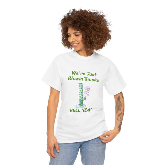 We’re Just Blowin’ Smoke Unisex Heavy Cotton Tee - Fun Cannabis Theme T-Shirt Light Up & Let Loose – A G-Spot G’s Tees Classic!